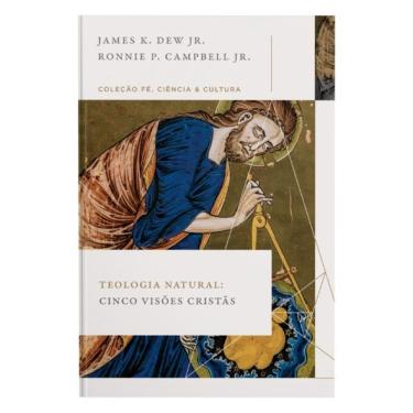 Imagem de Teologia Natural: Cinco Visões Cristãs (Coleção Fé, Ciência E Cultura)