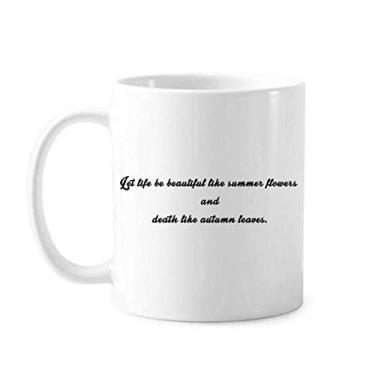 Imagem de Caneca clássica com citação de poesia Life Like Summer Flower Caneca de cerâmica branca presente com alças 350 ml