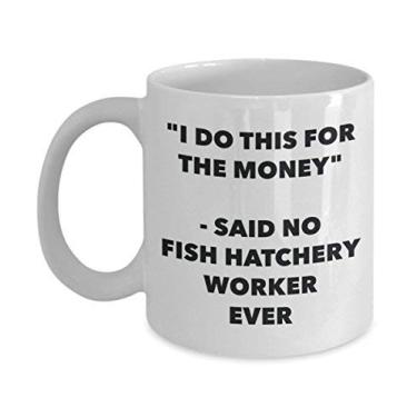 Imagem de Caneca "I Do This for the Money" - Said No Fish Hatchery Worker Ever - Caneca de café de cacau quente divertido - de Natal