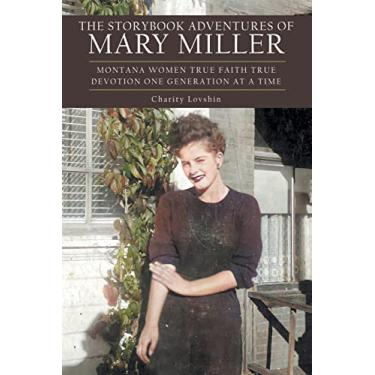 Imagem de The Storybook Adventures of Mary Miller: Montana Women True Faith True Devotion One Generation at a Time