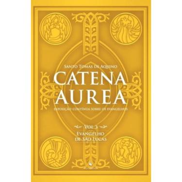 Imagem de Catena Aurea - Vol. 3 - Evangelho De São Lucas