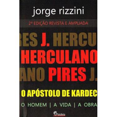 Imagem de J. Herculano Pires - O Apóstolo de Kardec - Biografia Completa - PAIDE