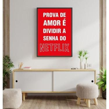 Imagem de Quadro Prova De Amor Senha Do Netflix 60X40Cm Moldura Preta