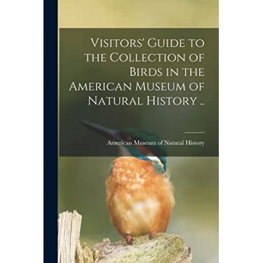 Imagem de Visitors' Guide to the Collection of Birds in the American Museum of Natural History ..