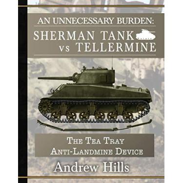 Imagem de An Unnecessary Burden: Sherman Tank vs Tellermine and the Tea Tray Anti-Landmine Device