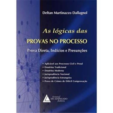 Imagem de Livro - As Lógicas das Provas no Processo: Prova Direta, Indícios e Presunções - Deltan Martinazzo Dallagnol