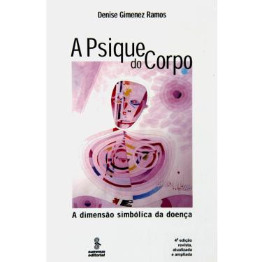 Imagem de Livro - A Psique do Corpo: a Dimensão Simbólica da Doença - Denise Gimenez Ramos