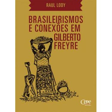 Imagem de Brasileirismos E Conexões Em Gilberto Freyre