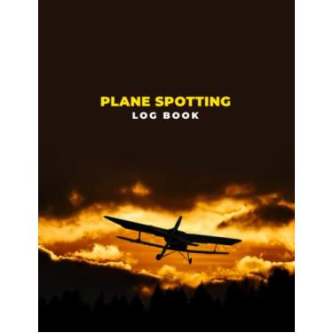 Imagem de Plane Spotting Log Book: Plane Spotting Journal Tracker Notebook for Airplane Spotters