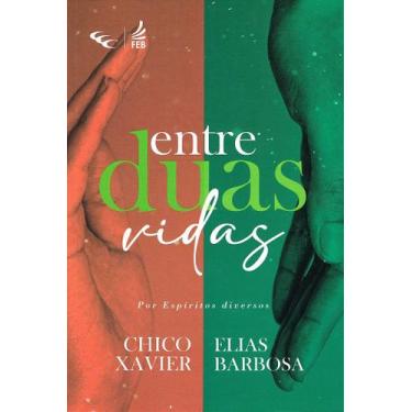 Imagem de Entre Duas Vidas - Mensagens Consoladoras de Chico Xavier - FEB