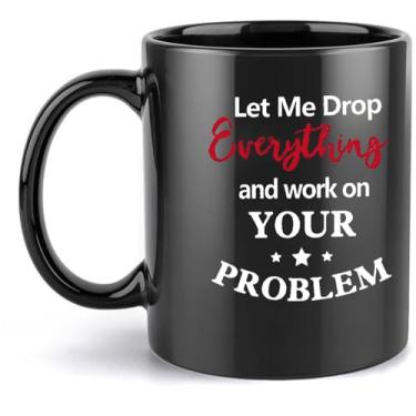 Imagem de Mecai Caneca de escritório engraçada - Let Me Drop Everything And Work On Your Problem, Funny Inspirational and Sarcasm Ideias de presentes administrativos para homens mulheres chefe, 325 ml caneca de