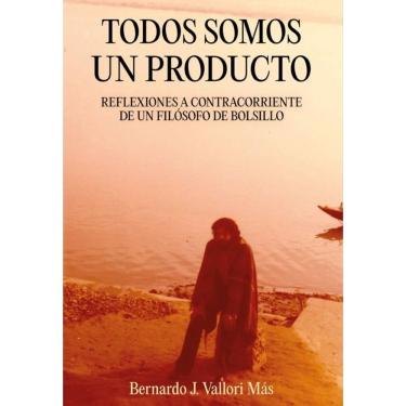 Imagem de Todos somos un producto. Reflexiones a contratiempo de un filósofo de bolsillo-Espanhol
