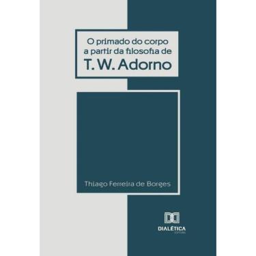 Imagem de O primado do corpo a partir da filosofia de T. W. Adorno-Português