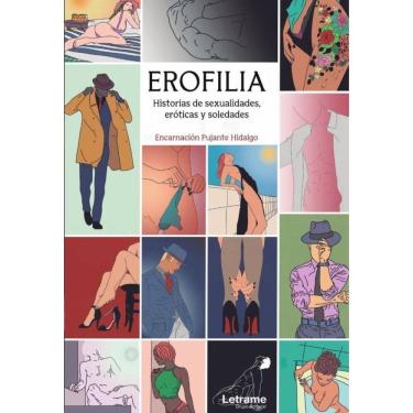 Imagem de Erofilia. Historias de sexualidades, eróticas y soledades - Espanhol