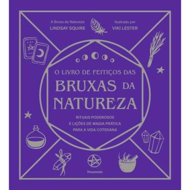 Imagem de O Livro De Feitiços Das Bruxas Da Natureza: Rituais Poderosos E Lições De Magia Prática Para A Vida Cotidiana