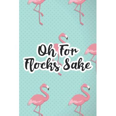 Imagem de Oh For Flocks Sake: Flamingo-Inspired Notebook For Weekly Reminders, Goals, And Schedules, Planner For Women