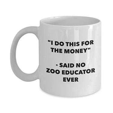 Imagem de Caneca "I Do This for the Money" - Said No Zoo Educator Ever - Caneca de café de cacau engraçado - Ideia de de Natal