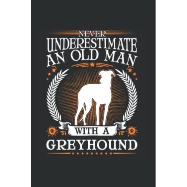 Imagem de Greyhound Notizbuch: Greyhound Alter Mann Britischer Windhund / 6X9 Zoll / 120 Linierte Seiten