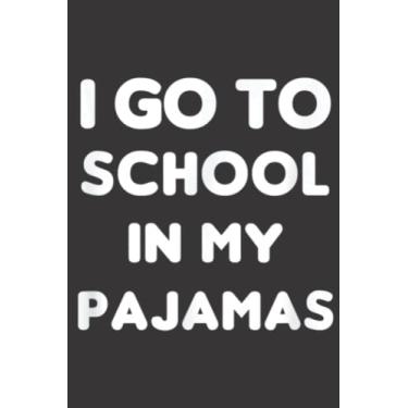 Imagem de I Go To School In My Pajamas Home School And Online Virtual Family: Daily Planner Notepad To Do Schedule, Medium 6x9 Inches, 100 Pages, Printed Cover