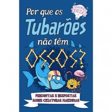 Imagem de Grandes Ideias - Por Que Os Tubaroes Nao Tem Ossos?