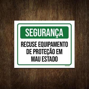 Imagem de Placa Segurança Recuse Equipamento Proteção Mau Estado 27X35 - Sinaliz