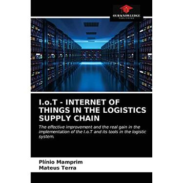 Imagem de I.o.T - INTERNET OF THINGS IN THE LOGISTICS SUPPLY CHAIN: The effective improvement and the real gain in the implementation of the I.o.T and its tools in the logistic system.