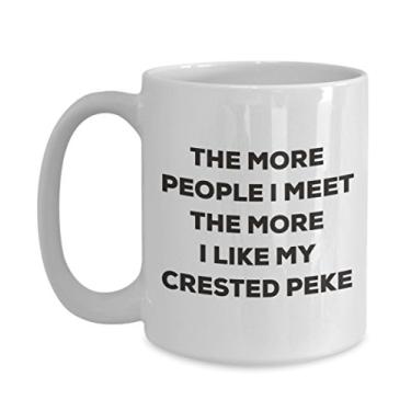 Imagem de Caneca The more people I meet the more I like my Crested Peke - Caneca de café divertida - para amantes de cães