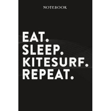 Imagem de Kitesurf Boss Gifts Notebook - Eat Sleep Kitesurf Repeat: Funny Idea for Worlds Best Boss, Assistant, Men, Man, Women, Him, Birthday, Principal, ... Employees - Lined Journal Planner,Planner