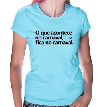 Imagem de Baby Look O que acontece no carnaval, fica no carnaval - Foca na Moda,