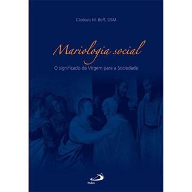 Imagem de Mariologia Social - O Significado Da Virgem Para A