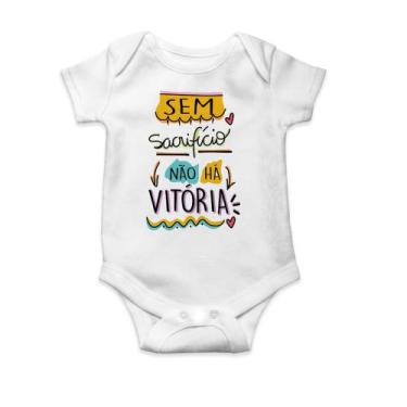 Imagem de Body Bebê Infantil Personalizado: Sem Sacrifício Não Há Vitória. Prese