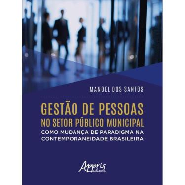 Imagem de Gestao De Pessoas No Setor Publico Municipal Como Mudanca De Paradigma Na Contemporaneidade Brasileira