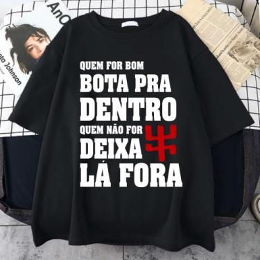 Imagem de Camiseta Quem For Bom Bota Pra Dentro Quem Não For Deixa La Fora Exu U