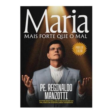 Imagem de Livro Maria, Mais Forte que o Mal - Padre Reginaldo Manzotti - Petra