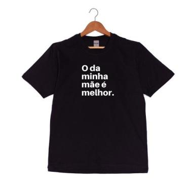 Imagem de Camiseta Meme O Da Minha Mãe É Melhor Em Algodão Tsm Unisex