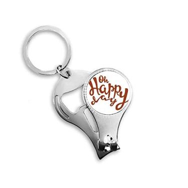 Imagem de Oh Happy Day citação manuscrita estilo alicate de unha chaveiro abridor de garrafa cortador