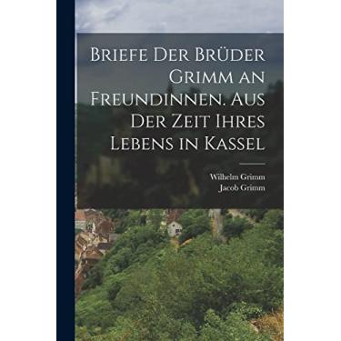 Imagem de Briefe der Brüder Grimm an Freundinnen. Aus der Zeit ihres Lebens in Kassel