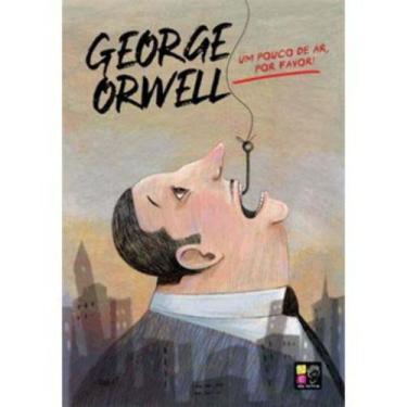 Imagem de George Orwell - Um Pouco De Ar, Por Favor - Pe Da Letra