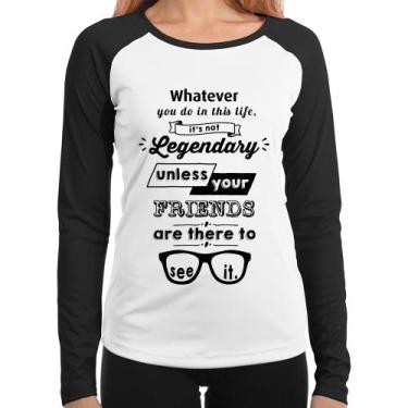 Imagem de Baby Look Raglan It's not legendary without your friends Manga Longa -