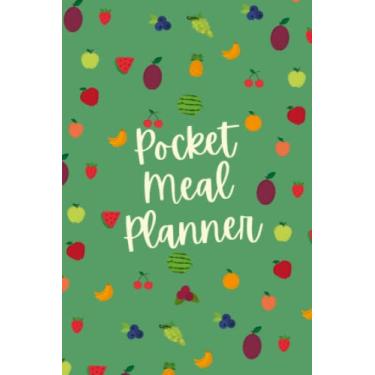 Imagem de Agenda de refeições de bolso: planejador semanal de refeições para 28 semanas de preparação de refeições com uma página de lista de compras e seção de notas 120 páginas no total (tamanho 10 x 15 cm)