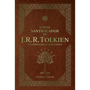 Imagem de Livro - O Mito Santificador de J. R. R. Tolkien