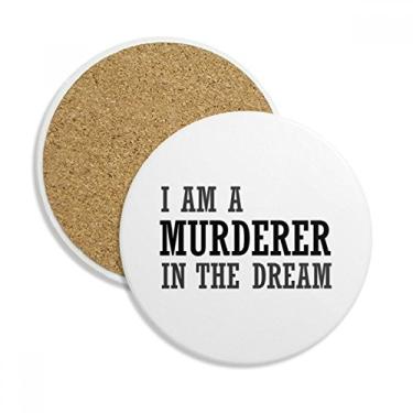 Imagem de Caneca de porta-copos I Am A Murderer In The Dream com proteção de mesa, pedra absorvente