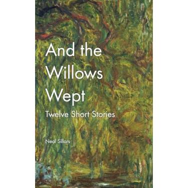 Imagem de And the Willows Wept: A round dozen short stories