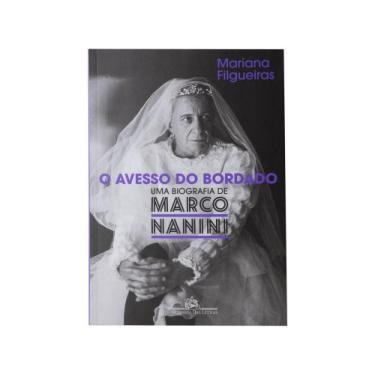 Imagem de Livro O Avesso Do Bordado - Uma Biografia De Marco Nanini Mariana Filg