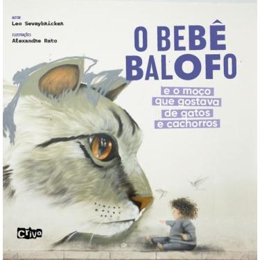 Imagem de Livro - O bebê balofo e o moço que gostava de gatos e cachorros