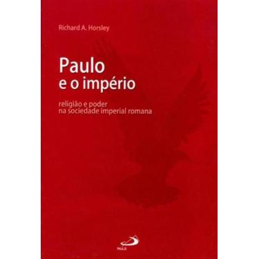 Imagem de Paulo e o imperio - religiao e poder na sociedade imperial romana - - 