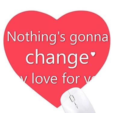Imagem de Mouse pad Nothing Will Change My Love Heart Tapete de borracha para escritório