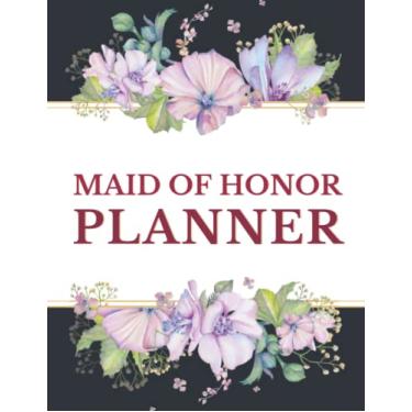 Imagem de Maid of Honor Planner: Wedding Planner Book and Organizer for the Maid/Matron of Honor. MOH Monthly and Weekly Planning Notebook, Appointment Tracker with Duties, Checklist, Vendors & Party Planner