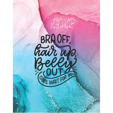 Imagem de Planner 2022 - bra off hair up belly out cant wait for you, blue pink watercolor: Weekly, Day, daily, Monthly planner, year planner, academic planner, ... school organizer, 8,5x11 inc. time management