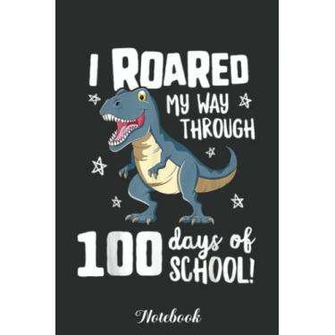 Imagem de Kids I Roared My Way Through 100 Days Of School Notebook: Funny 100 Days Of School Gift Lined Notebook Confetti Writing Diary Planner Gift for Kids Teachers Children, Blank 110 Pages, 6x9 inches